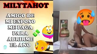 AMIGO DE MI ESPOSO ME PAGA POR HACER ANAL DRURO Y DOLOROSO Y SE CORRE DENTRO